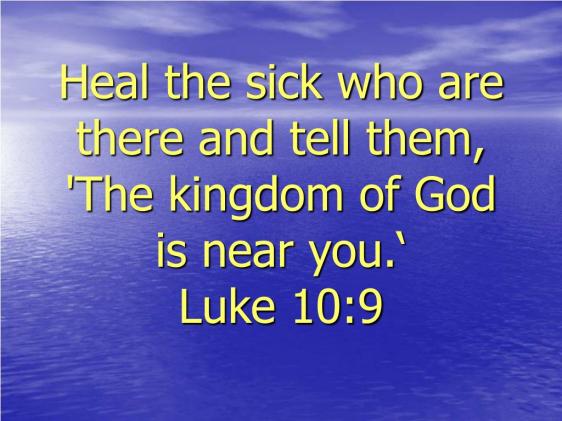 heal-the-sick-who-are-there-and-tell-them-the-kingdom-of-god-is-near-you-luke-10-9-l